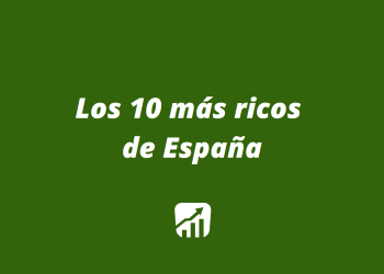 Los diez más ricos de España