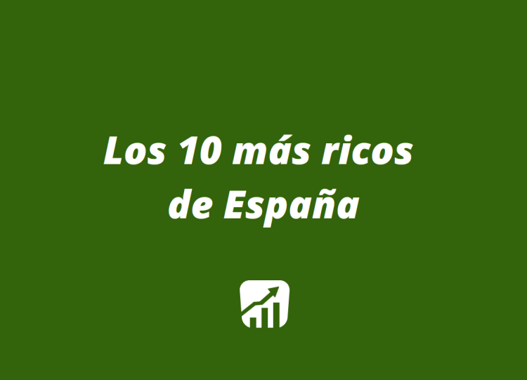 Los diez más ricos de España